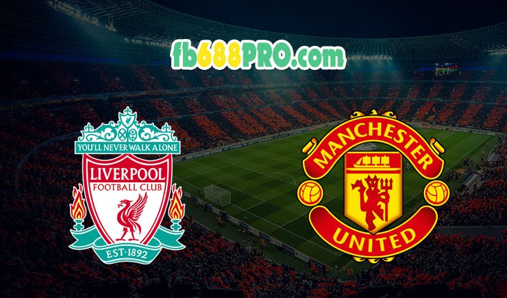Soi kèo nhận định Liverpool vs Manchester United – 19/01/2020