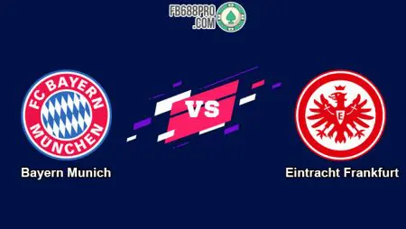Soi kèo tỷ số Bayern Munich vs Eintracht Frankfurt, 23h30 – 23/05
