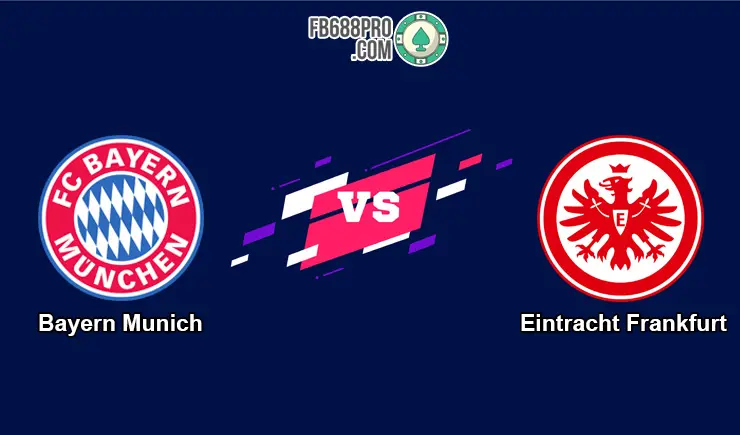 Soi kèo tỷ số Bayern Munich vs Eintracht Frankfurt, 23h30 – 23/05