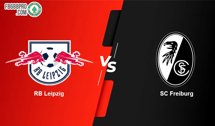 Soi kèo trận đấu nhà cái RB Leipzig vs SC Freiburg, 20h30 – 16/05