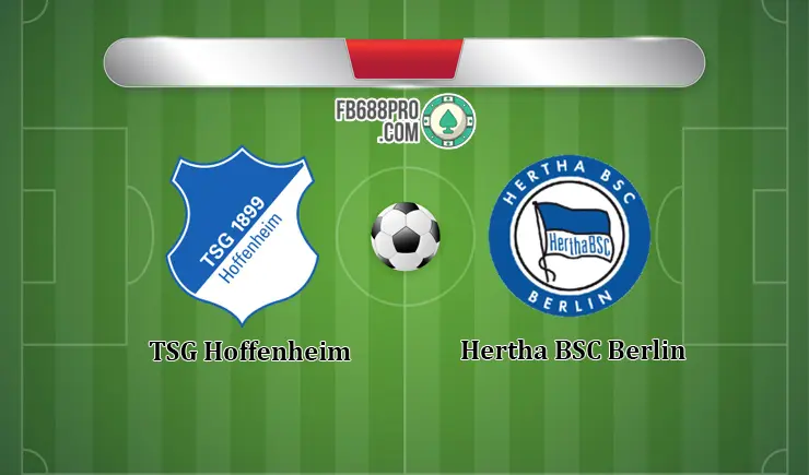 Soi kèo TSG Hoffenheim vs Hertha BSC Berlin, 20h30 – 16/05/2020
