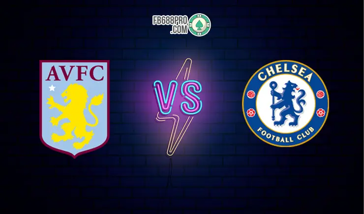 Soi kèo tỷ số trận Aston Villa vs Chelsea, 22h15 – 21/06