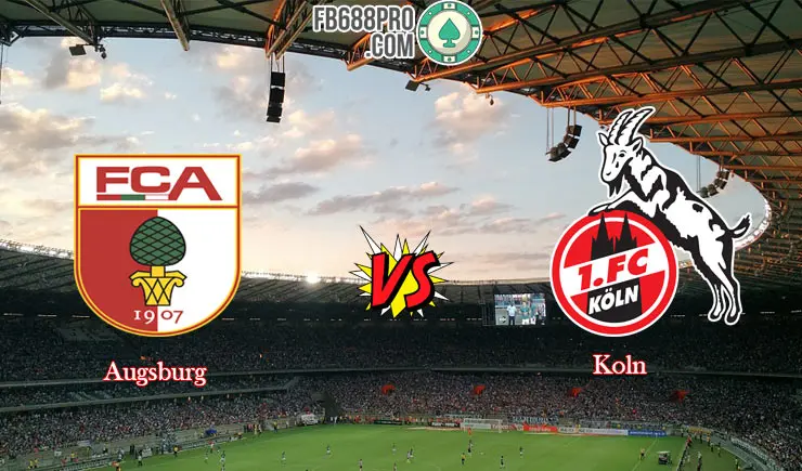 Soi kèo tỷ lệ nhà cái bóng đá Augsburg vs Koln, 23h00 – 07/06