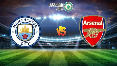 Cùng FUN88 soi kèo trận Manchester City vs Arsenal, 02h15 – 18/06