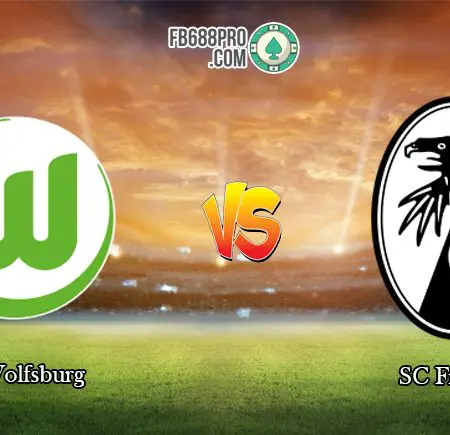 Soi kèo bóng đá VfL Wolfsburg vs SC Freiburg, 20h30 – 13/06