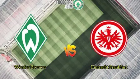 Soi kèo nhà cái Werder Bremen vs Eintracht Frankfurt, 01h30 – 04/06