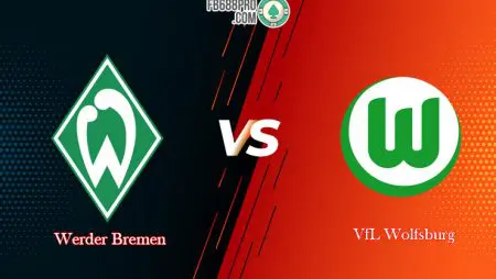 Soi kèo tỷ số bóng đá Werder Bremen vs VfL Wolfsburg, 18h30 – 07/06