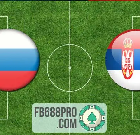 Soi kèo Nga vs Serbia vào lúc 01h45 ngày 04/09/2020