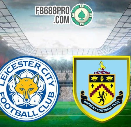 Soi kèo Leicester City vs Burnley, 01h00 ngày 21/09/2020