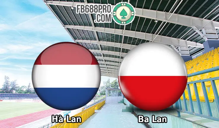 Soi kèo bóng đá Hà Lan vs Ba Lan, 01h45 ngày 05/09/2020