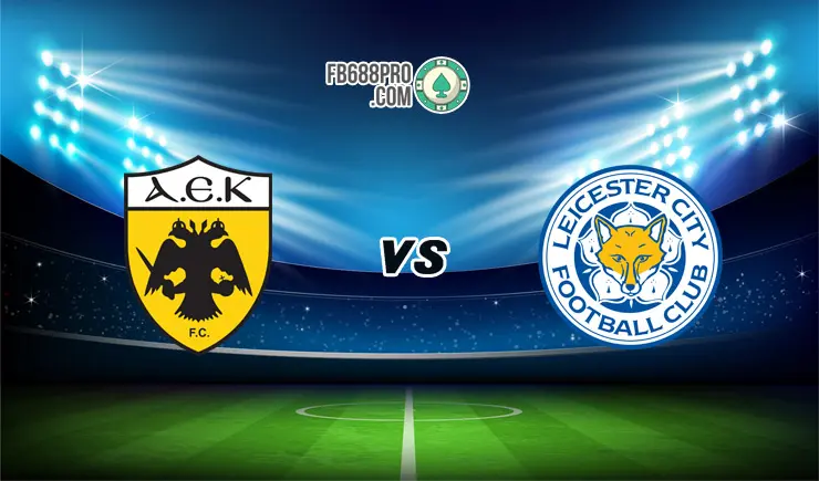 Nhận định nhà cái trận AEK Athens vs Leicester City, 00h55 – 30/10
