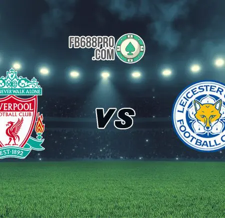Soi kèo nhà cái trận Liverpool vs Leicester City, 02h15 – 23/11