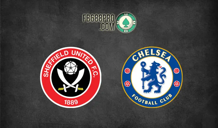 Soi kèo Sheffield United vs Chelsea, 02h15 ngày 08/02/2021