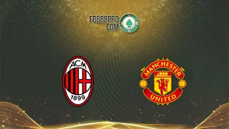 Soi kèo AC Milan vs Man United, 03h00 – 19/03/2021