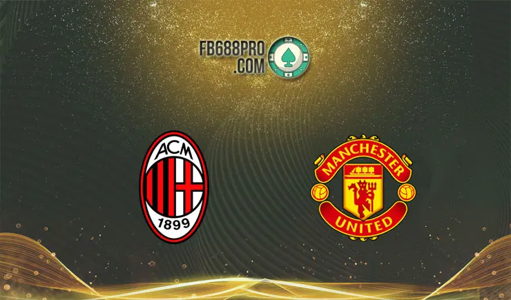 Soi kèo AC Milan vs Man United, 03h00 – 19/03/2021