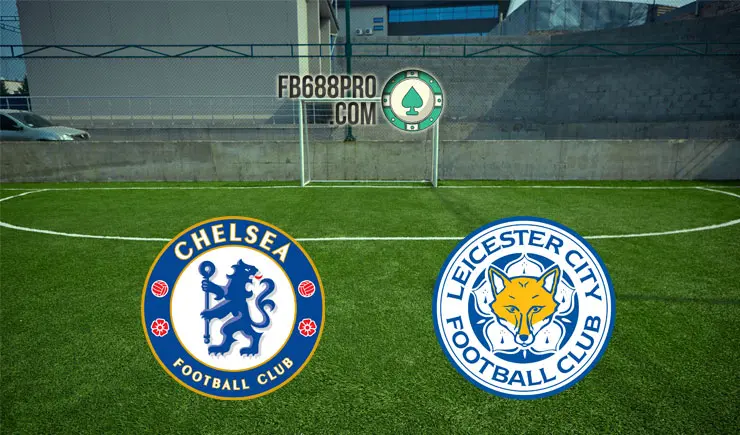 Soi kèo Chelsea vs Leicester City, 02h15 – 19/05/2021