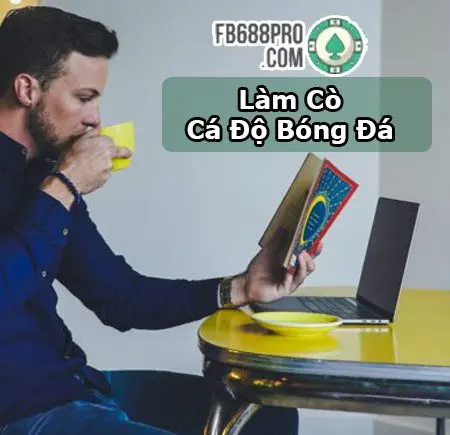 Làm cò cá độ bóng đá – Nghề cực hot để kiếm tiền nhanh chóng