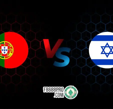 Soi kèo tỷ số trận Bồ Đào Nha vs Israel, 01h45 – 10/06/2021