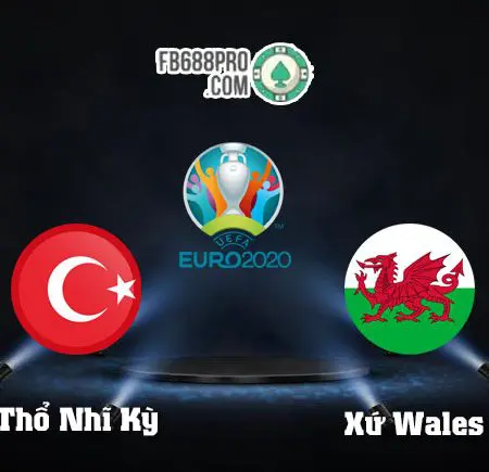 Soi kèo tỷ số trận Thổ Nhĩ Kỳ vs Xứ Wales, 23h00 – 16/06/2021