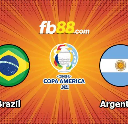 Soi kèo tỷ số trận Brazil vs Argentina, 07h00 – 11/07/2021