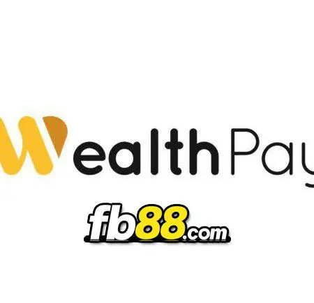 Cách chuyển tiền qua WealthPay vào tài khoản FB88 dễ dàng