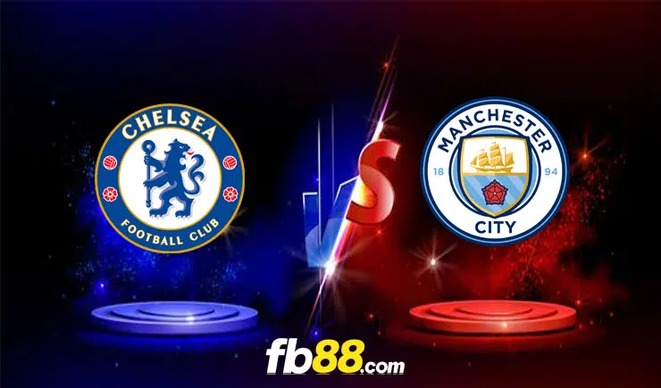 Nhận định, soi kèo Chelsea vs Man City, 18h30 – 25/09/2021