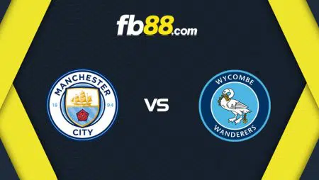 Soi kèo Man City vs Wycombe Wanderers, 01h45 – 22/09/2021