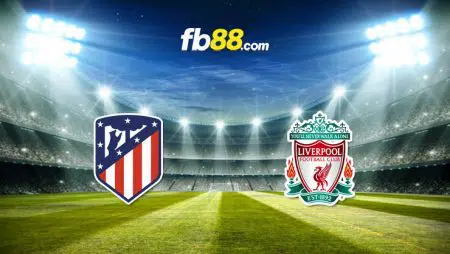 Soi kèo Atletico Madrid vs Liverpool, 02h00 – 20/10/2021