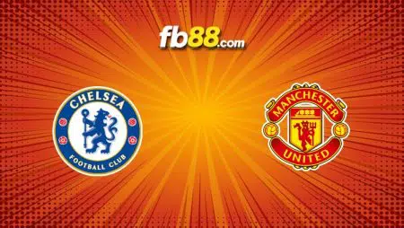 Soi kèo Chelsea vs Man United, 23h30 ngày 28/11/2021