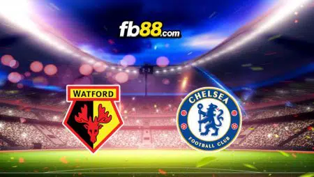 Soi kèo Watford vs Chelsea, 02h30 ngày 02/12/2021