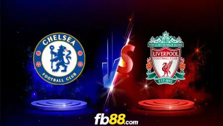 Soi kèo Chelsea vs Liverpool, 23h30 ngày 02/01/2022