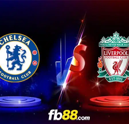 Soi kèo Chelsea vs Liverpool, 23h30 ngày 02/01/2022