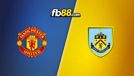 Soi kèo Manchester United vs Burnley, 03h15 – 31/12/2021