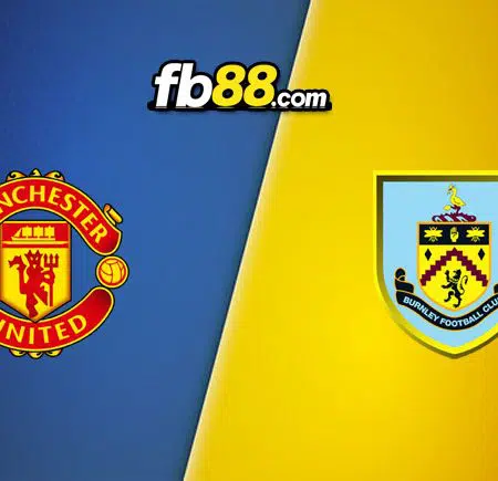 Soi kèo Manchester United vs Burnley, 03h15 – 31/12/2021