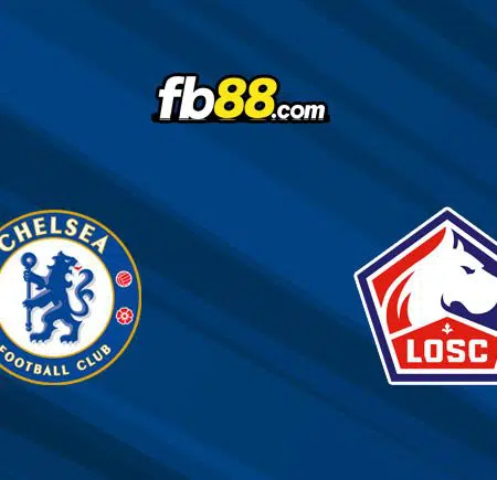 Soi kèo, nhận định Chelsea vs Lille, 03h00 – 23/02/2022