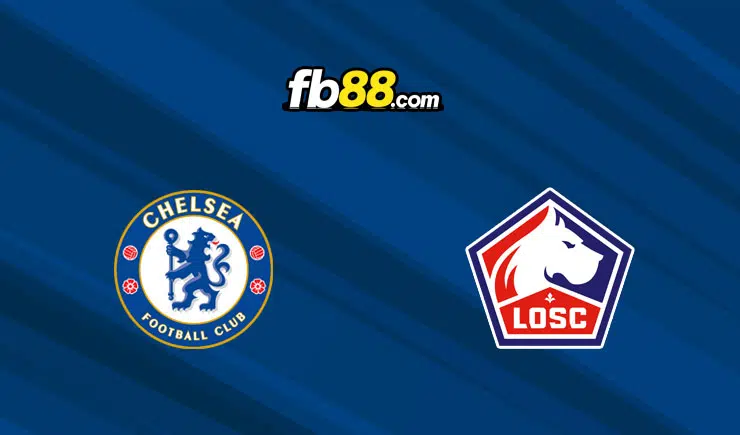 Soi kèo, nhận định Chelsea vs Lille, 03h00 – 23/02/2022