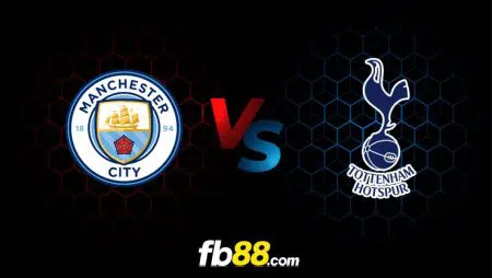 Soi kèo Man City vs Tottenham, 0h30 ngày 20/02/2022