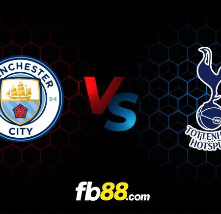 Soi kèo Man City vs Tottenham, 0h30 ngày 20/02/2022