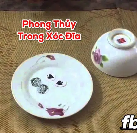 Phong thủy trong xóc đĩa cần lưu tâm những yếu tố gì?