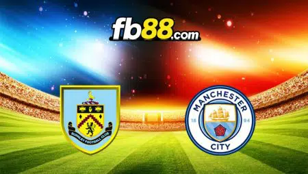 Soi kèo Burnley vs Man City, 21h00 – 02/04/2022