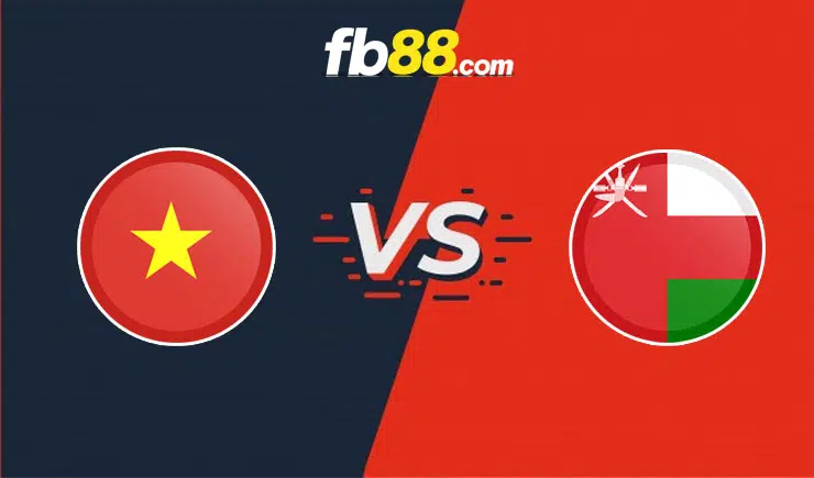 Soi kèo nhà cái Việt Nam vs Oman, 19h00 – 24/03/2022