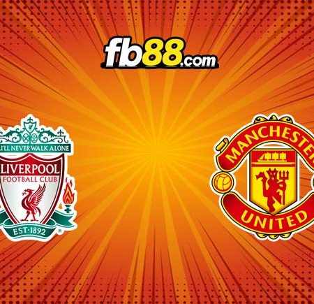 Soi kèo Liverpool vs Man United, 02h00 – 20/04/2022