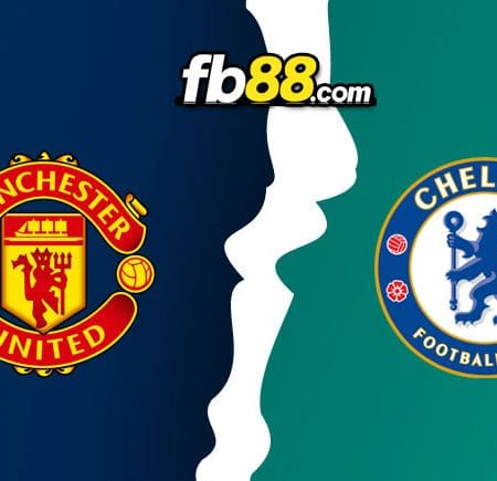 Soi kèo Man United vs Chelsea, 01h45 – 29/04/2022
