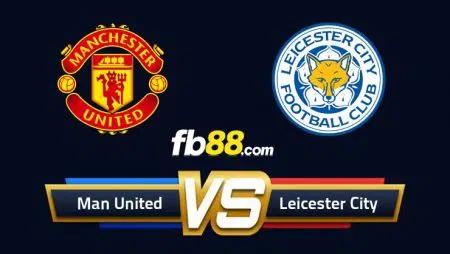 Soi kèo Man United vs Leicester City, 23h30 – 02/04/2022