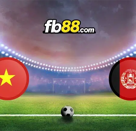 Soi kèo Việt Nam vs Afghanistan, 19h00 – 01/06/2022