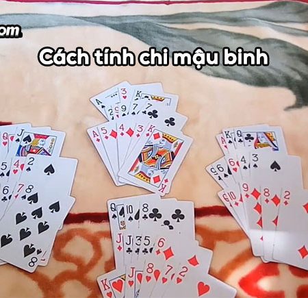 Cách tính chi trong mậu binh như thế nào là chuẩn nhất