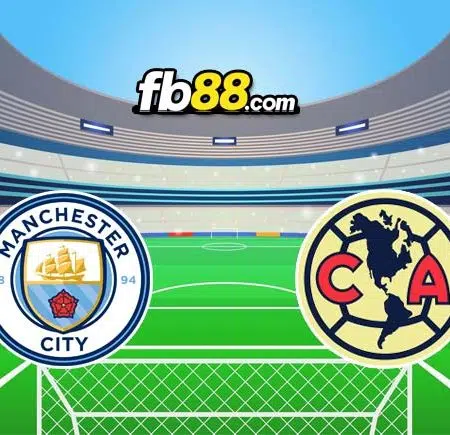 Soi kèo tỷ số trận Man City vs Club America, 07h30 – 21/07/2022