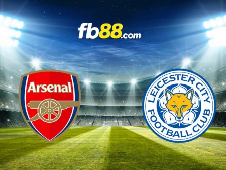 Soi kèo Arsenal vs Leicester City, 21h00 – 13/08/2022