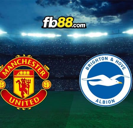 Soi kèo Man United vs Brighton, 20h00 – 07/08/2022