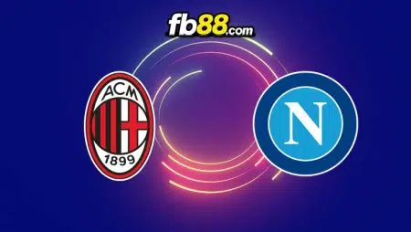 Soi kèo nhà cái trận AC Milan vs Napoli, 01h45 – 19/09/2022